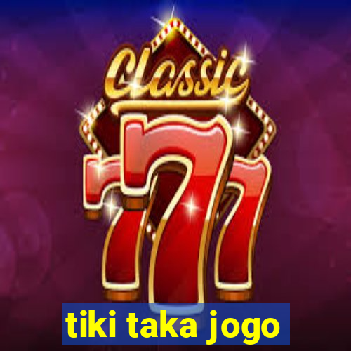 tiki taka jogo
